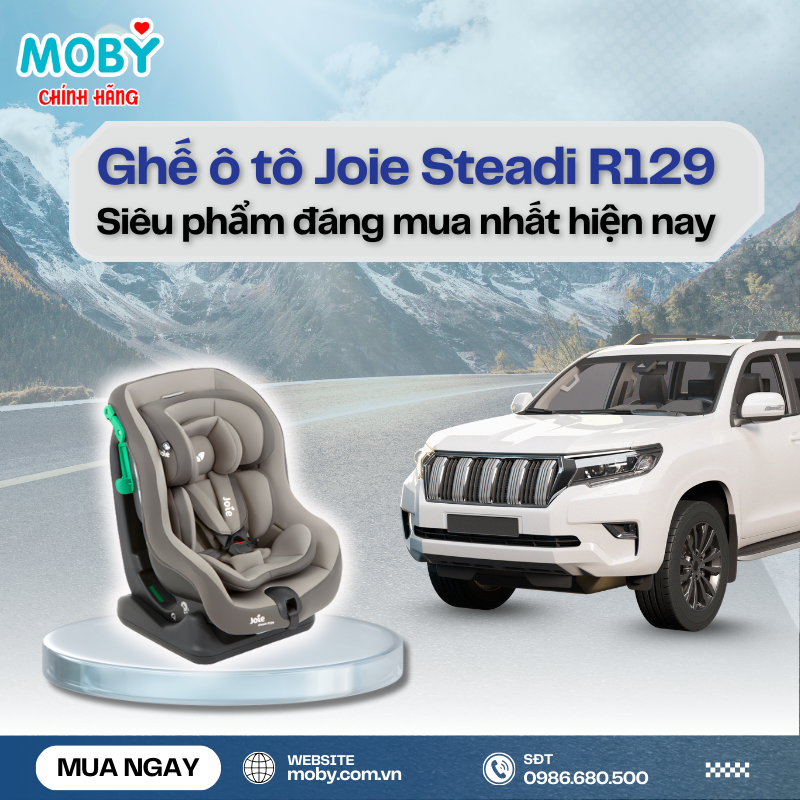 Ghế ô tô Joie Steadi R129: Siêu phẩm đáng mua nhất hiện nay