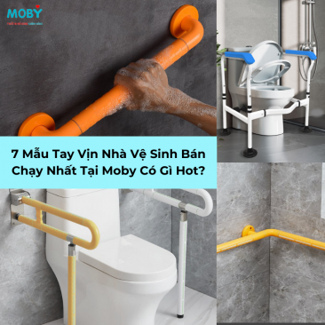 7 Mẫu Tay Vịn Nhà Tắm Bán Chạy Nhất Tại Moby Có Gì Hot?