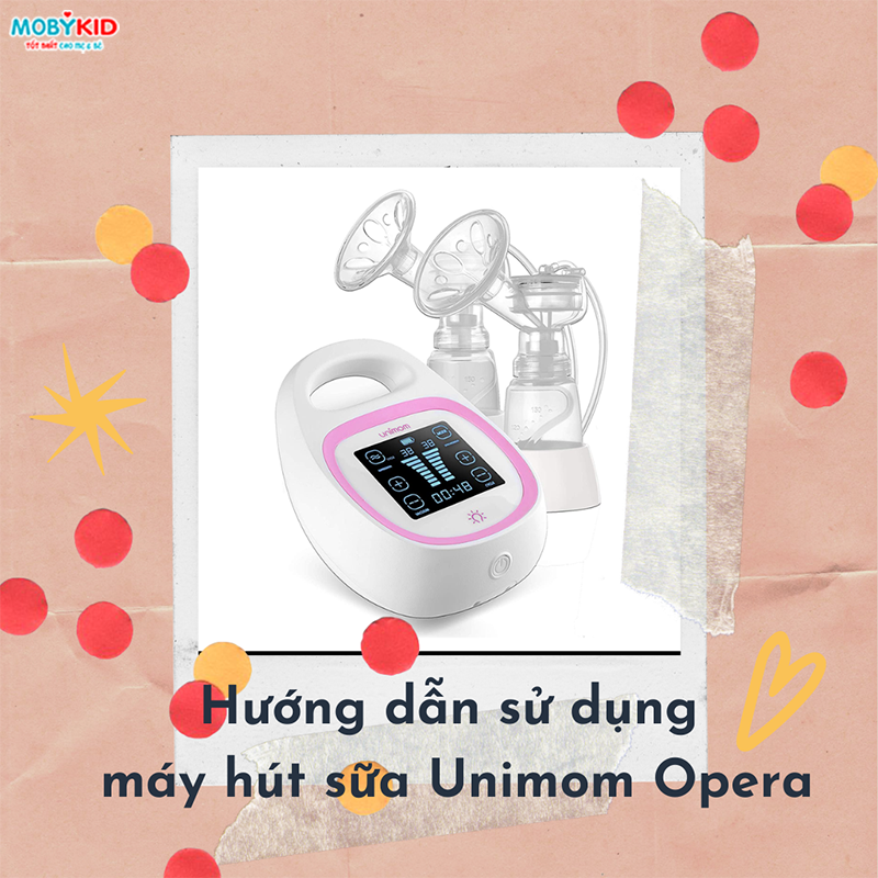 Hướng dẫn sử dụng máy hút sữa điện đôi Unimom Opera chuẩn nhất dành cho mẹ