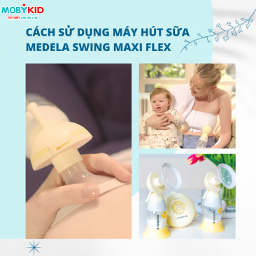 Cách sử dụng máy hút sữa điện đôi Medela Swing Maxi Flex đúng chuẩn cho mẹ