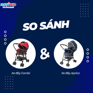 So sánh xe đẩy trẻ em Aprica và Combi, nên mua loại nào?