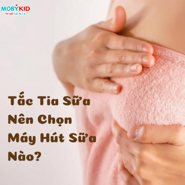 Tắc tia sữa là gì? Mẹ bị tắc tia sữa nên chọn mua máy hút sữa nào?