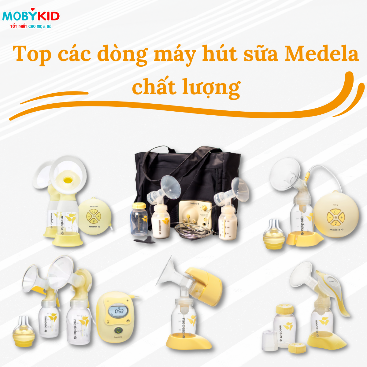 Top các dòng máy hút sữa Medela chất lượng nhất hiện nay