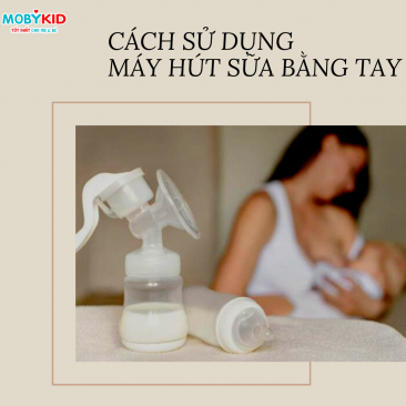 Kinh nghiệm sử dụng máy hút sữa bằng tay cho mẹ bỉm