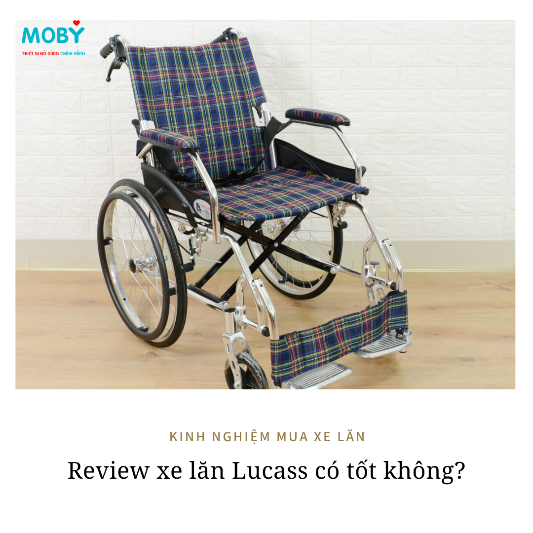 Review xe lăn Lucass có tốt không? Mua xe lăn Lucass ở đâu chính hãng, giá tốt