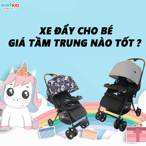 Xe đẩy em bé giá tầm trung loại nào tốt? Mua xe đẩy em bé ở đâu chất lượng và giá tốt nhất