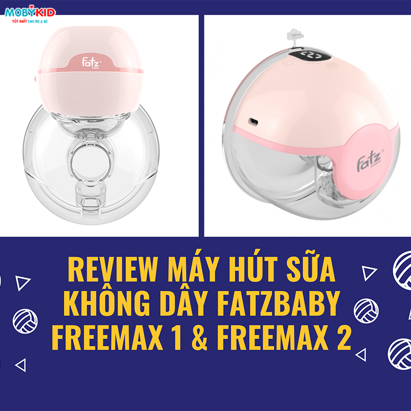 Review máy hút sữa không dây Fatzbaby Freemax 1 và Freemax 2 có tốt không?