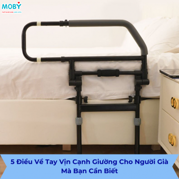 5 Điều Về Tay Vịn Cạnh Giường Cho Người Già Mà Bạn Cần Biết