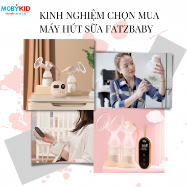 Kinh nghiệm chọn mua máy hút sữa Fatzbaby chính hãng, giá rẻ