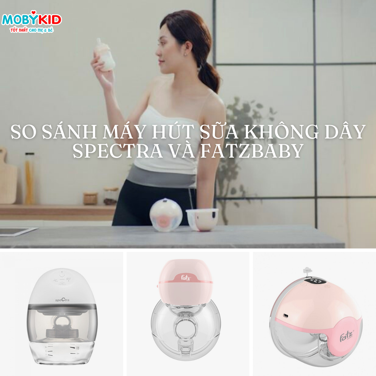 So sánh máy hút sữa không dây Spectra và Fatzbaby