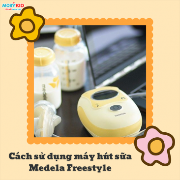 Cách sử dụng máy hút sữa Medela Freestyle