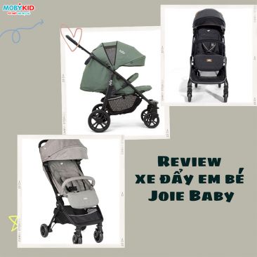Review xe đẩy em bé Joie Baby cho mẹ lần đầu tiên chọn mua?