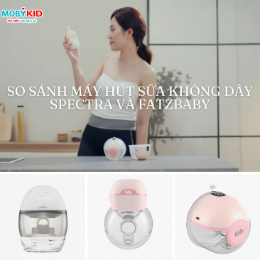 So sánh máy hút sữa không dây Spectra và Fatzbaby