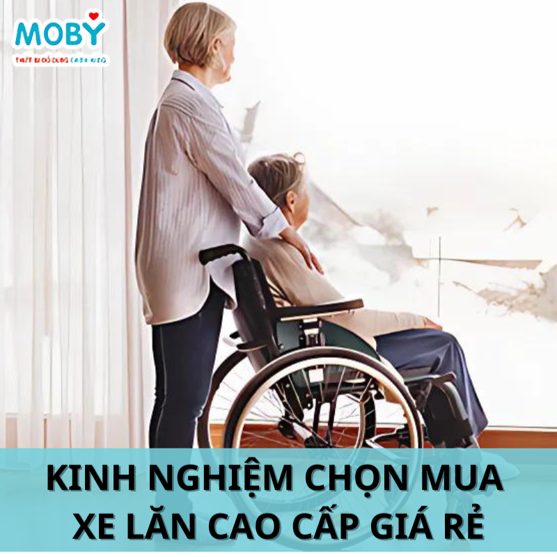 Kinh Nghiệm Chọn Mua Xe Lăn Cao Cấp Giá Rẻ
