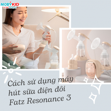 Hướng dẫn mẹ cách sử dụng máy hút sữa điện đôi Fatz Resonance 3
