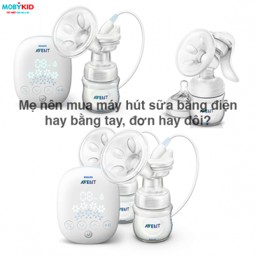 Mẹ nên sử dụng máy hút sữa bằng điện hay bằng tay, điện đơn hay điện đôi ?