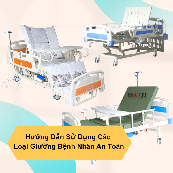 Hướng Dẫn Sử Dụng Các Loại Giường Bệnh Nhân An Toàn