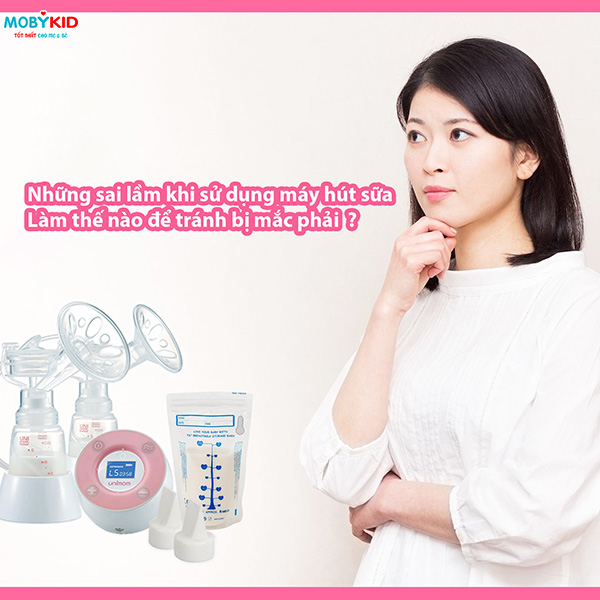 Những sai lầm khi sử dụng máy hút sữa và làm thế nào tránh bị mắc phải