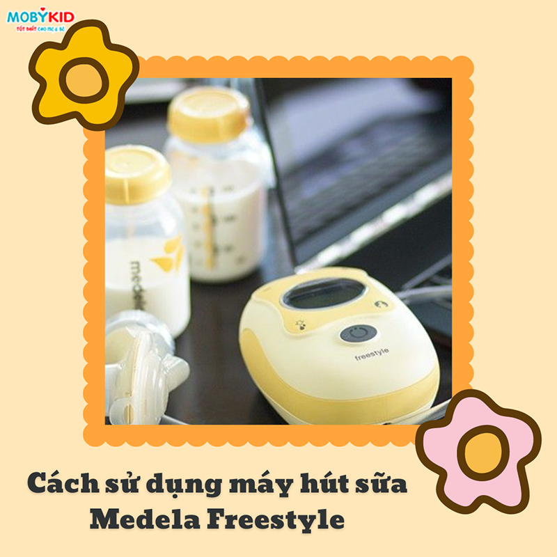 Cách sử dụng máy hút sữa Medela Freestyle