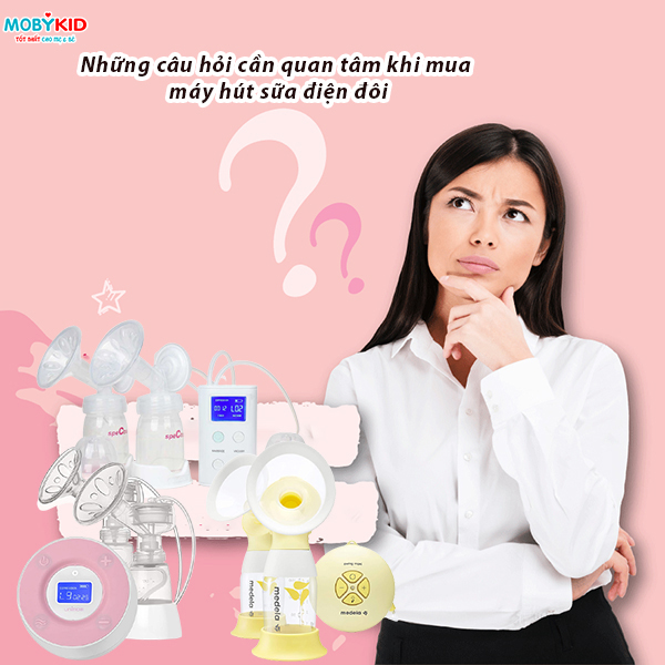 Những câu hỏi cần quan tâm khi mua máy hút sữa điện đôi
