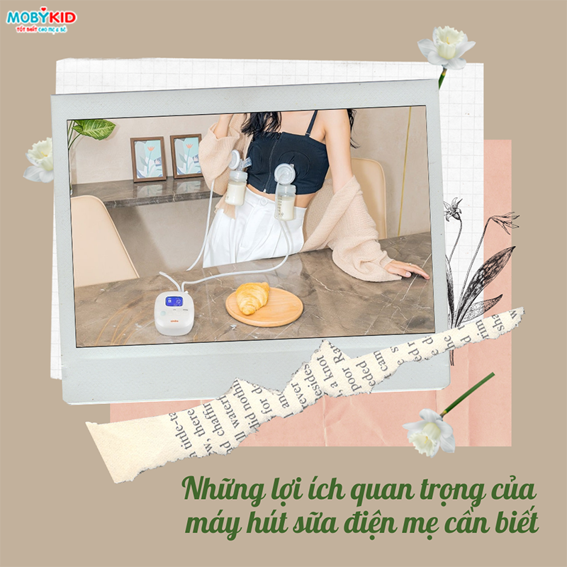 Những lợi ích quan trọng của máy hút sữa điện mẹ cần biết