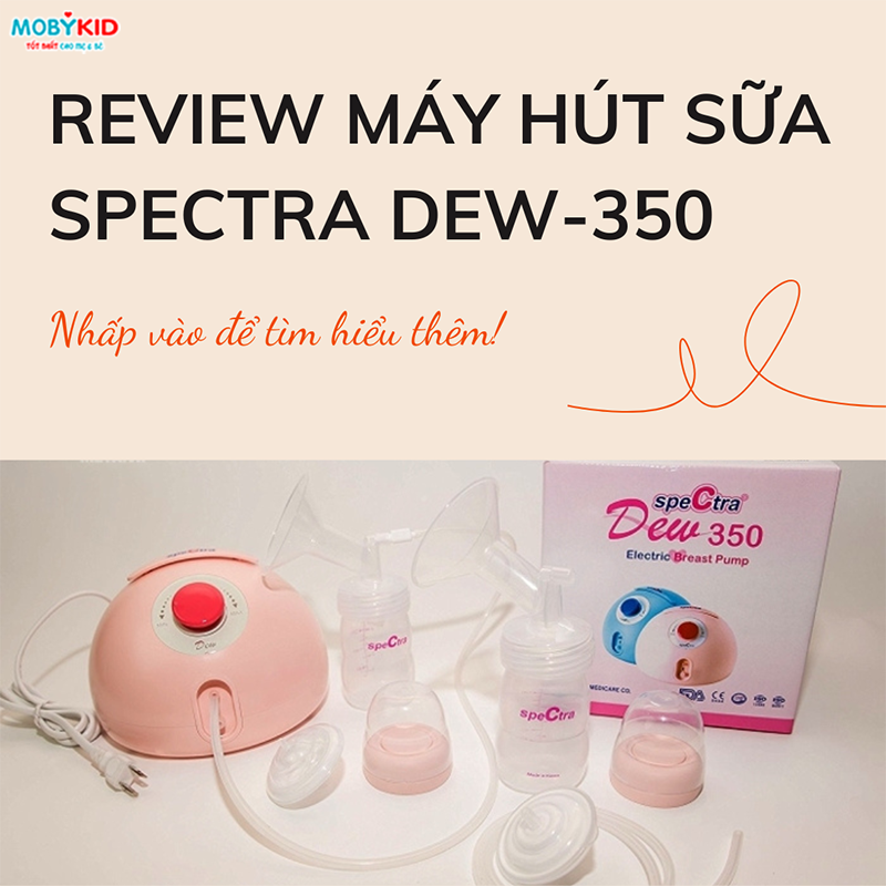 Review máy hút sữa Spectra Dew-350 có tốt không?