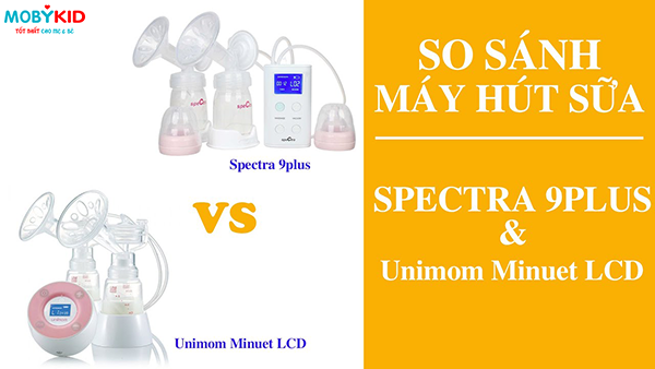 Review so sánh máy húy sữa điện đôi Unimom Minuet LCD và Spectra 9 Plus?