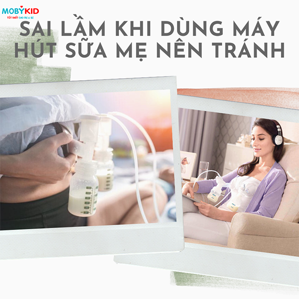 Sai lầm khi dùng máy hút sữa mẹ nên tránh