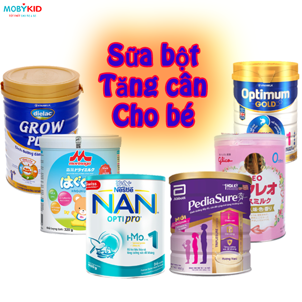 Sữa bột tăng cân cho bé và những điều mẹ cần biết khi chọn mua