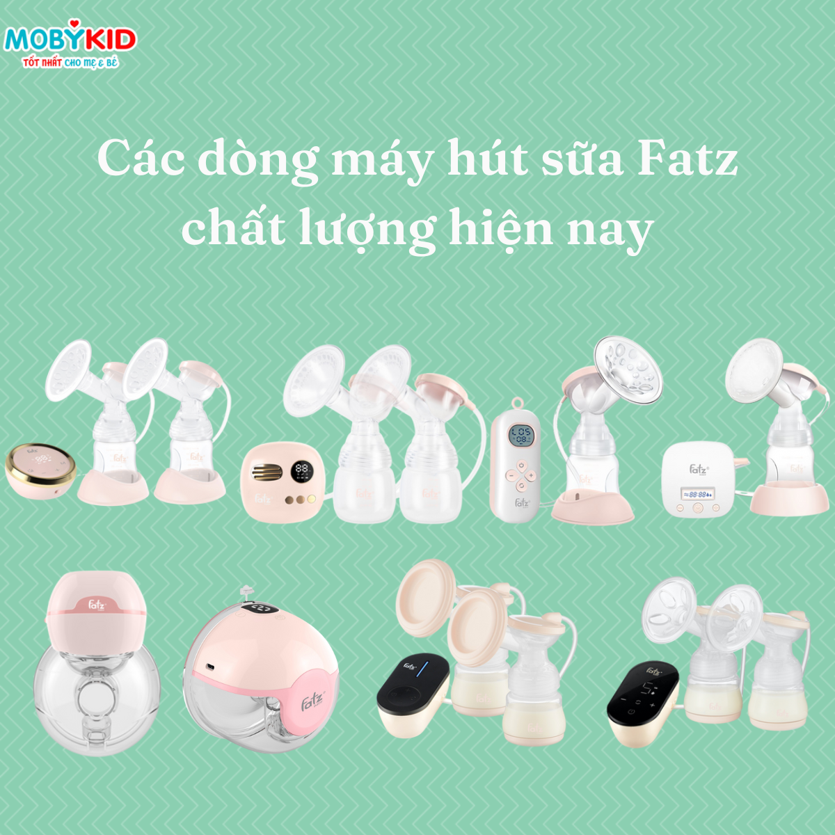 review-may-hut-sua-fatz-co-tot-khong-cac-dong-may-hut-sua-fatzbaby-tot-nhat-hien-nay-15